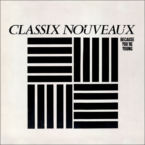Classix Nouveaux : Because You're Young (12")