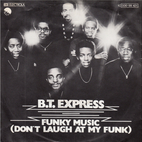 B.T. Express : Funky Music (Don't Laugh At My Funk) (7", Single)