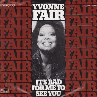 Yvonne Fair : It's Bad For Me To See You (7", Single)