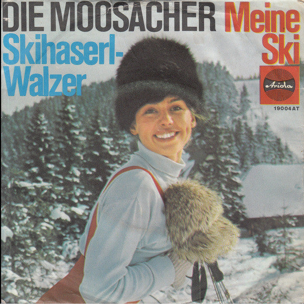 Die Moosacher : Skihaserl-Walzer / Meine Ski (7", Single)