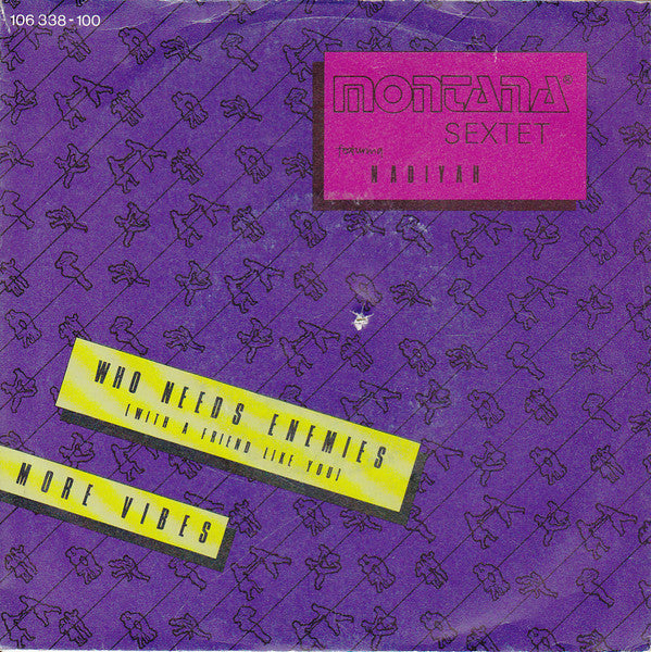 Montana Sextet Featuring Nadiyah : Who Needs Enemies (With A Friend Like You) / More Vibes (7", Single)