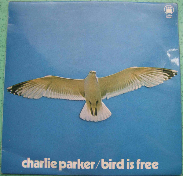 Charlie Parker : Bird Is Free (LP, Album, RE)