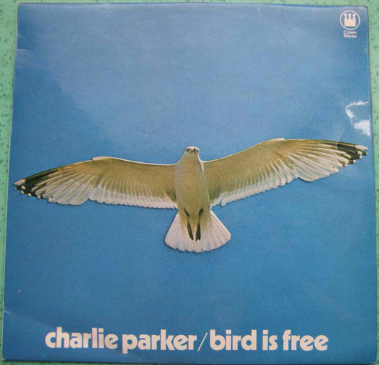 Charlie Parker : Bird Is Free (LP, Album, RE)