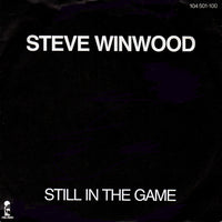 Steve Winwood : Still In The Game (7", Single)