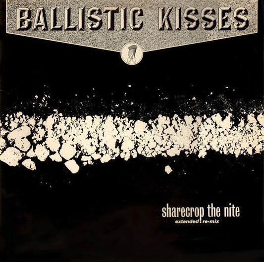 Ballistic Kisses : Sharecrop The Nite (12")