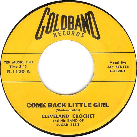 Cleveland Crochet And His Band Of Sugar Bee's* : Come Back Little Girl (7")