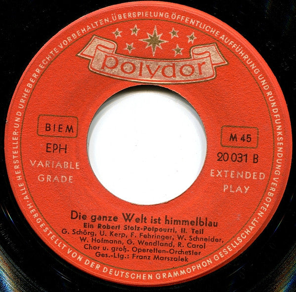 Robert Stolz : Die Ganze Welt Ist Himmelblau (Ein Robert Stolz-Potpourri) (7", Single)