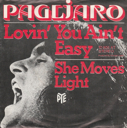 Pagliaro* : Lovin' You Ain't Easy / She Moves Light (7", Single)