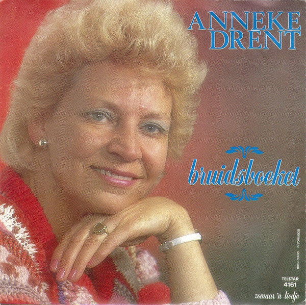 Anneke Drent : Bruidsboeket / Zomaar 'n Liedje (7", Single)