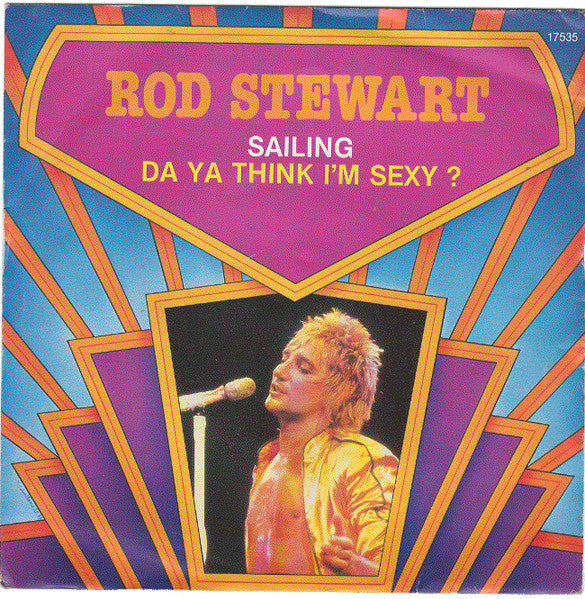 Rod Stewart : Sailing / Da Ya Think I'm Sexy ? (7", Single, RE)