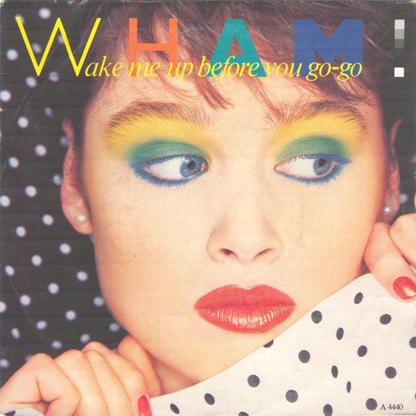 Wham! : Wake Me Up Before You Go-Go (7", Single)