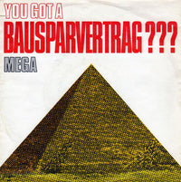 Mega (3) : You Got A Bausparvertrag??? (7", Single)