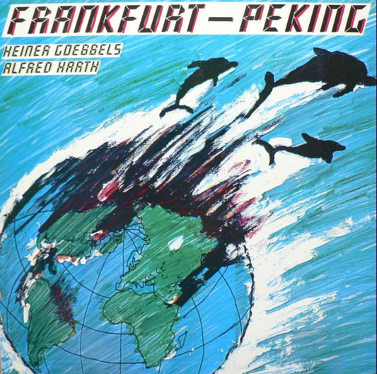 Heiner Goebbels / Alfred Harth : Frankfurt - Peking (LP)