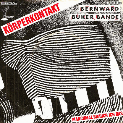Bernward Büker Bande : Körperkontakt (7", Single)