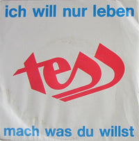 Tess (32) : Ich Will Nur Leben / Mach Was Du Willst (7", Single)