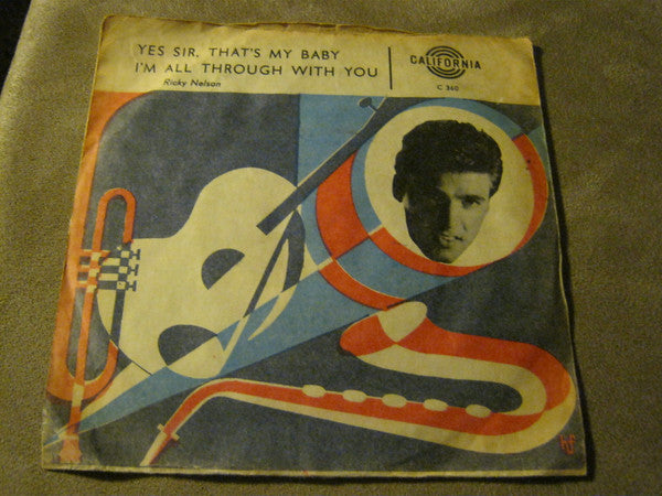 Ricky Nelson (2) : Yes Sir, That's My Baby / I'm All Through With You (7")