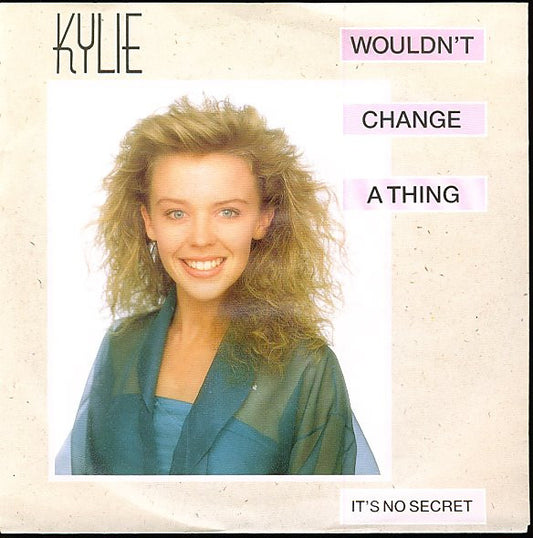 Kylie* : Wouldn't Change A Thing (7", Single)