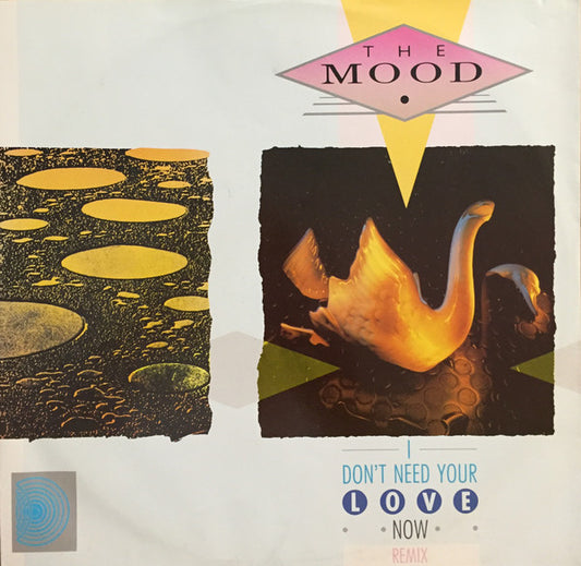 The Mood : I Don't Need Your Love Now (12")