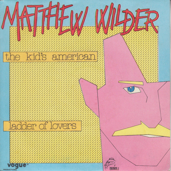Matthew Wilder : The Kid's American / Ladder Of Lovers (7", Single)