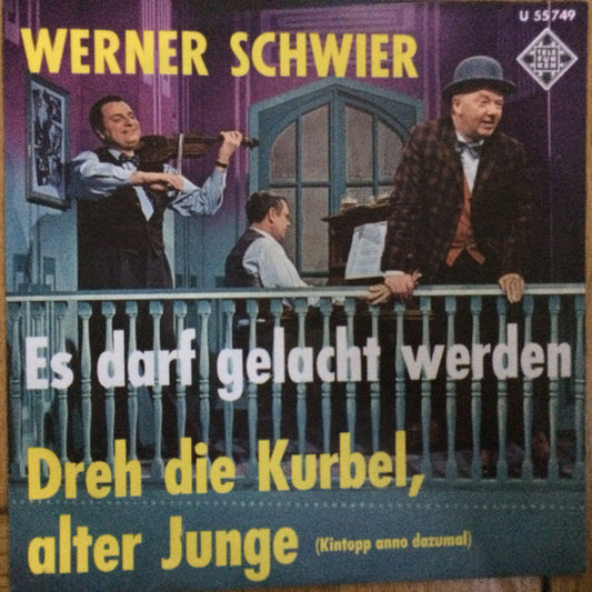 Werner Schwier : Es Darf Gelacht Werden / Dreh Die Kurbel, Alter Junge (7", Single, Mono)