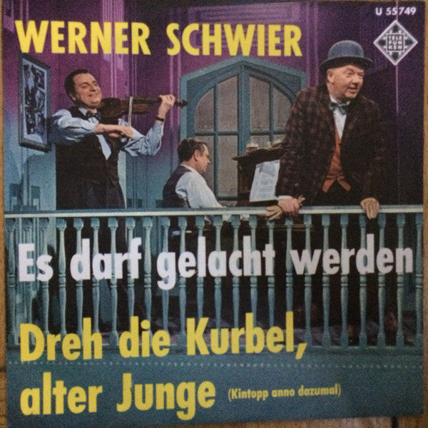 Werner Schwier : Es Darf Gelacht Werden / Dreh Die Kurbel, Alter Junge (7", Single, Mono)