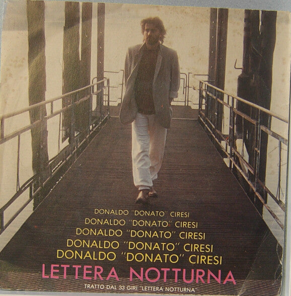 Donaldo "Donato" Ciresi* : Lettera Notturna / Sara (7")