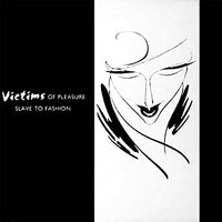 Victims of Pleasure : Slave To Fashion (12")