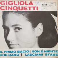 Gigliola Cinquetti : Il Primo Bacio Che Darò / Non È Niente, Lasciami Stare (7", Single)