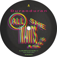 Duranduran* : All She Wants Is (Euro Dub Mix) (12")