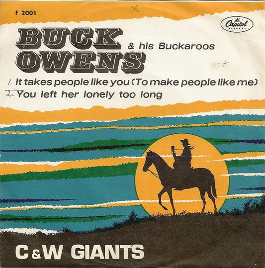 Buck Owens And His Buckaroos : It Takes People Like You (To Make People Like Me) / You Left Her Lonely Too Long (7", Single)
