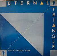Eternal Triangle : Touch And Let Go (LP, Album)