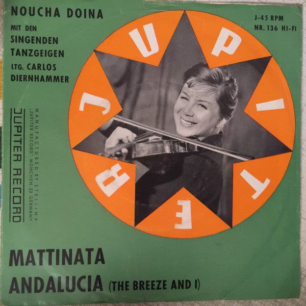 Noucha Doina Mit Den Singenden Tanzgeigen*, Carlos Diernhammer : Mattinata / Andalucia (The Breeze And I) (7")
