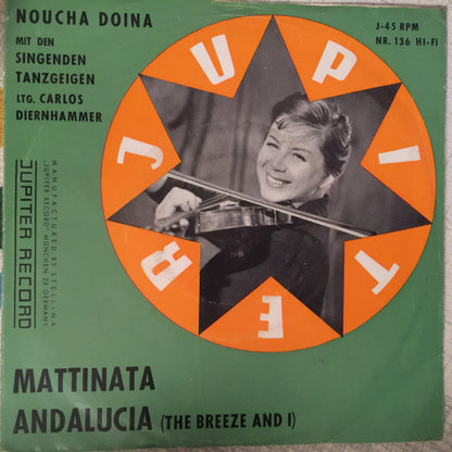 Noucha Doina Mit Den Singenden Tanzgeigen*, Carlos Diernhammer : Mattinata / Andalucia (The Breeze And I) (7")