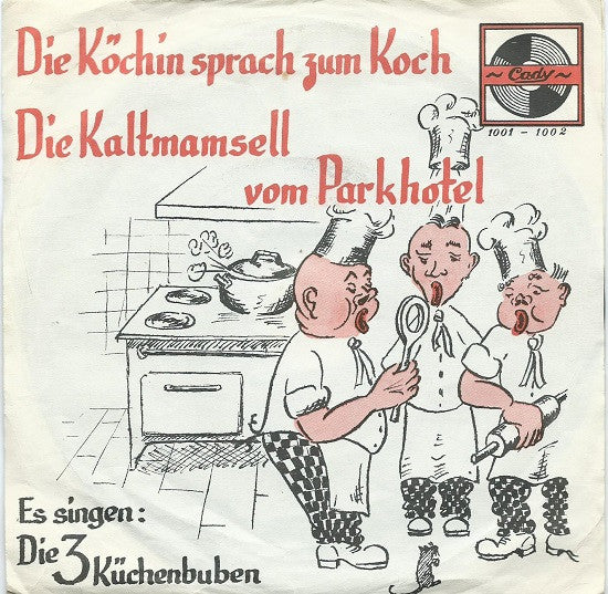 Die 3 Küchenbuben : Die Köchin Sprach Zum Koch / Die Kaltmamsell Vom Parkhotel (7", Mono)