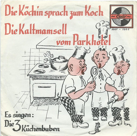 Die 3 Küchenbuben : Die Köchin Sprach Zum Koch / Die Kaltmamsell Vom Parkhotel (7", Mono)