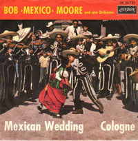 Bob Moore Und Sein Orchester* : Mexican Wedding / Cologne (7", Single)