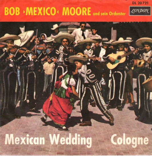 Bob Moore Und Sein Orchester* : Mexican Wedding / Cologne (7", Single)