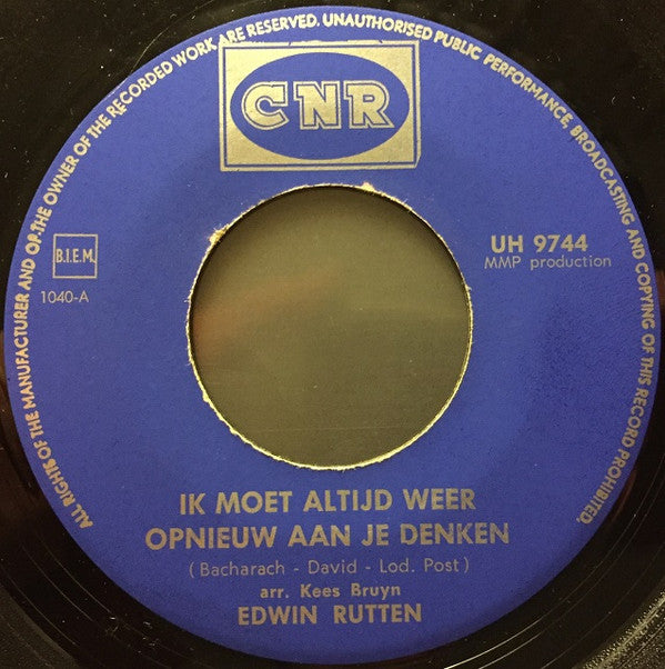 Edwin Rutten : Ik Moet Altijd Weer Opnieuw Aan Je Denken (7")
