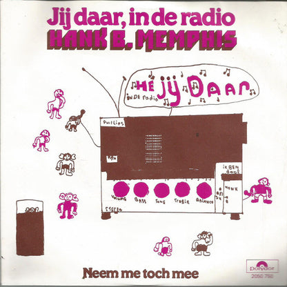 Hank B. Memphis : Jij Daar, In De Radio (7")