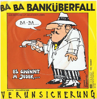 Erste Allgemeine Verunsicherung* : Ba Ba Banküberfall (7", Single)