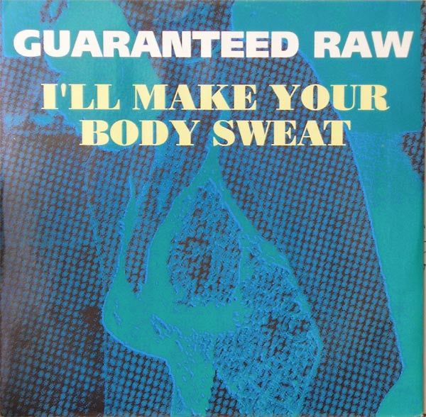 Guaranteed Raw : I'll Make Your Body Sweat (12", Maxi)
