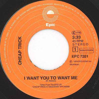 Cheap Trick : I Want You To Want Me (7", Single)