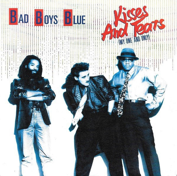 Bad Boys Blue : Kisses And Tears (My One And Only) (7", Single)