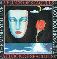 A Flock Of Seagulls : The More You Live, The More You Love (7", Single)