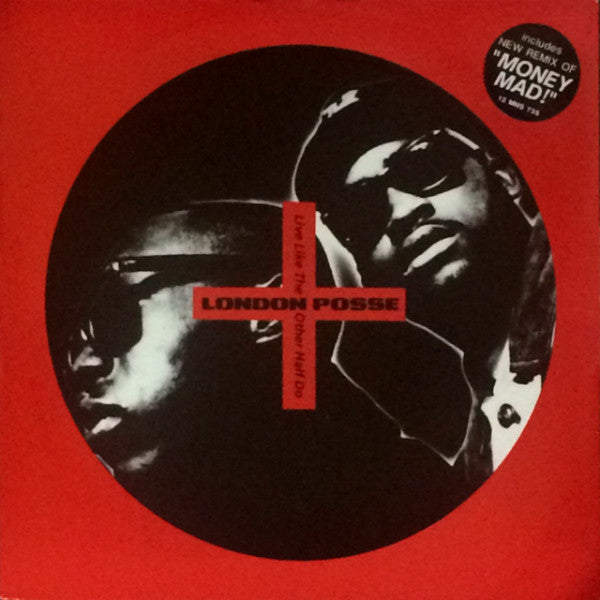 London Posse : Live Like The Other Half Do / Money Mad (12")
