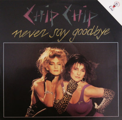 Chip Chip : Never Say Goodbye (12", Maxi)