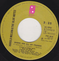Harold Melvin And The Bluenotes* : Where Are All My Friends (7", Single)