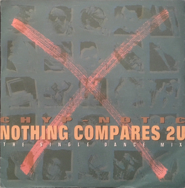 Chyp-Notic : Nothing Compares 2U (The Single Dance Mix) (7", Single)