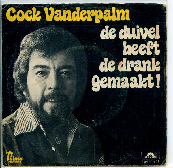 Cock Vanderpalm* : De Duivel Heeft De Drank Gemaakt (7", Single)