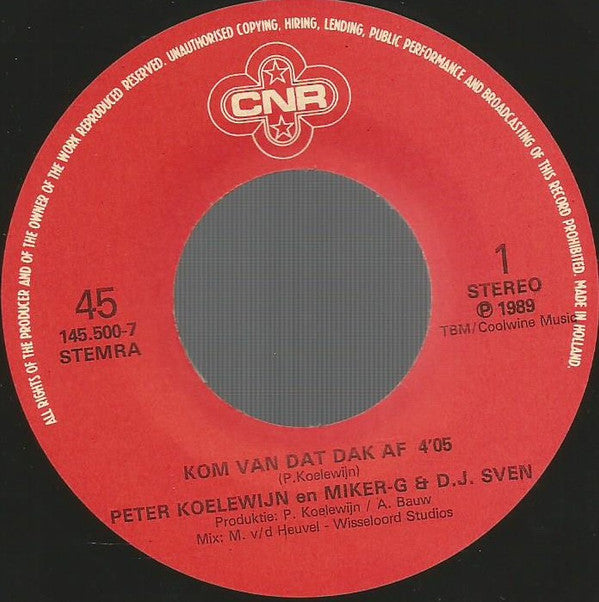 Peter Koelewijn En Miker-G & D.J. Sven* : Kom Van Dat Dak Af (7")